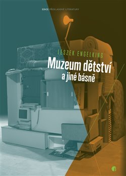 Muzeum dětství a jiné básně - Leszek Engelking