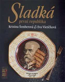 Sladká první republika - Kristina Šemberová, Eva Všetíčková