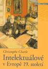 Intelektuálové v Evropě 19. století - Christophe Charle