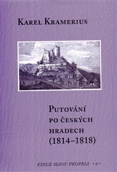 Putování po českých hradech (1814–1818) - Karel Kramerius