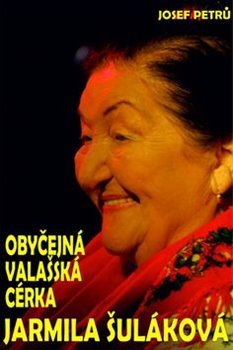 Obyčejná valašská cérka Jarmila Šuláková - Josef Petrů