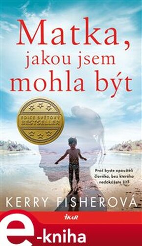Matka, jakou jsem mohla být - Kerry Fisherová
