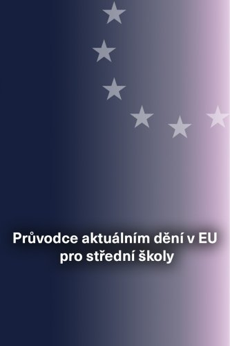 Průvodce aktuálním dění v EU pro střední školy