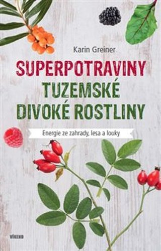 Superpotraviny - Tuzemské divoké rostliny