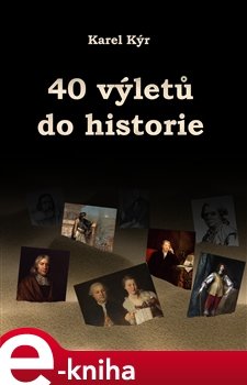 40 výletů do historie - Karel Kýr