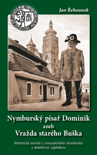 Nymburský písař Dominik ane Vražda starého Buška