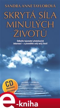 Skrytá síla minulých životů - Sandra Anne Taylorová