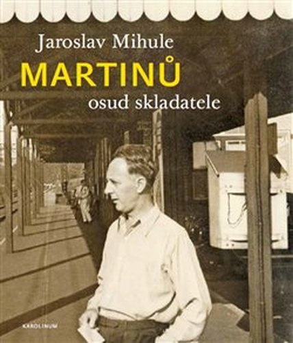 Martinů - osud skladatele - Jaroslav Mihule