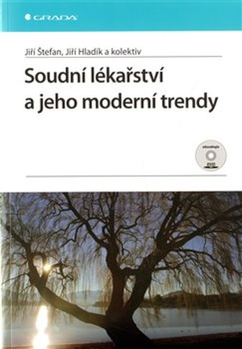 Soudní lékařství a jeho moderní trendy - Jiří Štefan, Jiří Hladík