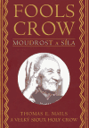 Fools Crow: Moudrost a síla - Thomas Mails