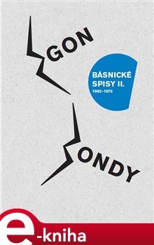 Básnické spisy II. - Egon Bondy