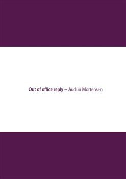 Out of office reply - Audun Mortensen