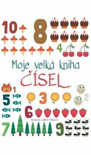 Moje velká kniha čísel - Agnese Baruzzi