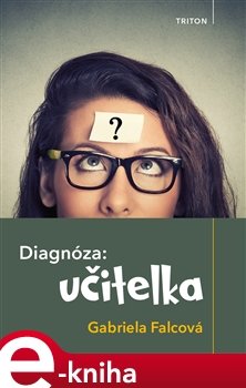 Diagnóza: učitelka - Gabriela Falcová