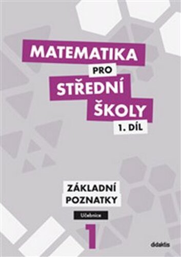 Matematika pro střední školy 1.díl Učebnice