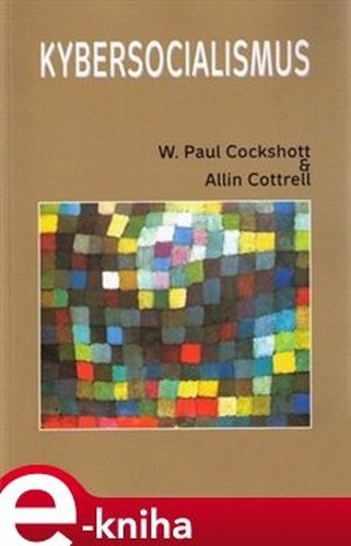 Kybersocialismus - William Paul Cockshott, Allin Cottrell