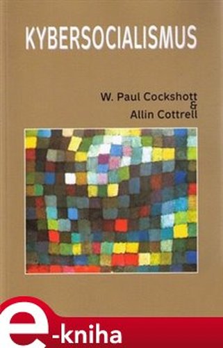 Kybersocialismus - William Paul Cockshott, Allin Cottrell