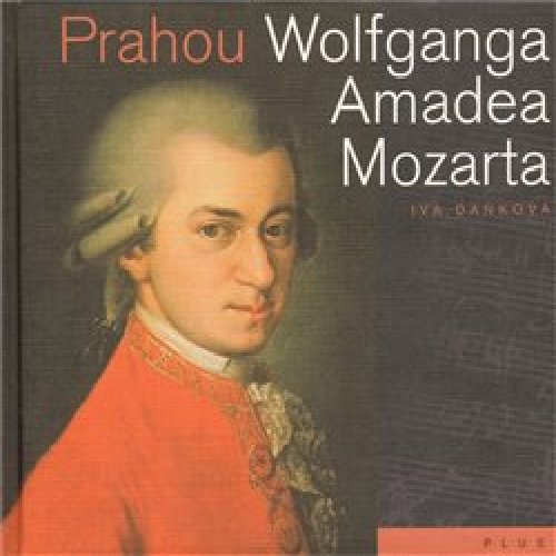 Prahou Wolfganga Amadea Mozarta