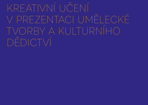 Kreativní učení v prezentaci umělecké tvorby a kulturního dědictví