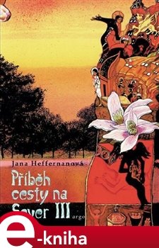 Příběh cesty na sever III. - Jana Heffernanová
