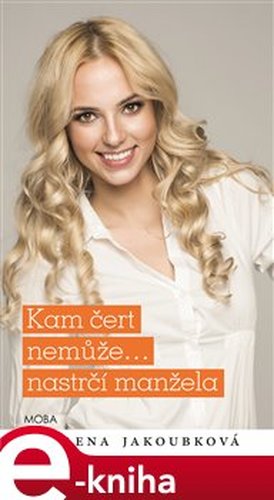 Kam čert nemůže…nastrčí manžela - Alena Jakoubková