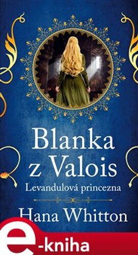 Blanka z Valois – Levandulová princezna - Hana Whitton