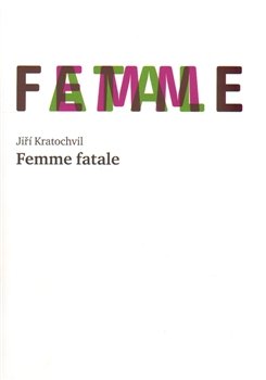 Femme fatale - Jiří Kratochvil