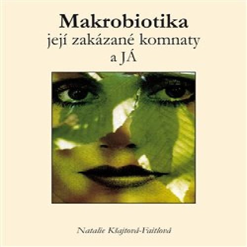 Makrobiotika, její zakázané komnaty a JÁ