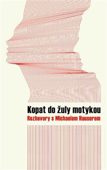 Kopat do žuly motykou - Michael Hauser, kol.