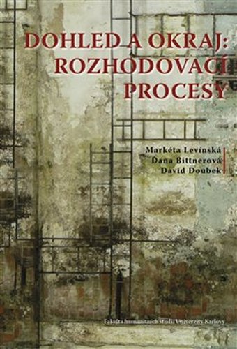 Dohled a okraj: rozhodovací procesy - Dana Bittnerová, David Doubek, Markéta Levínská