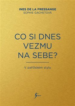 Co si dnes vezmu na sebe? - Sophie Gachetová, Ines de la Fressange