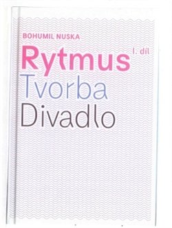 Rytmus, tvorba, divadlo - I. díl - Bohumil Nuska