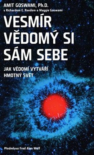Vesmír vědomý si sám sebe - Amit Goswami