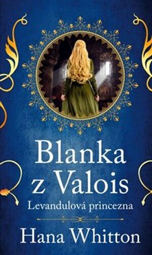 Blanka z Valois – Levandulová princezna - Hana Whitton