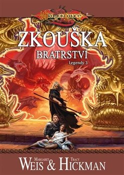 Legendy 3 - Zkouška bratrství - Tracy Hickman, Margaret Weis