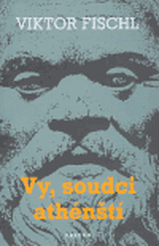 Vy, soudci athénští - Viktor Fischl
