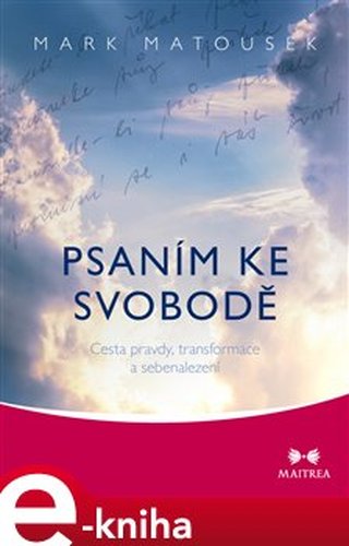 Psaním ke svobodě - Mark Matousek