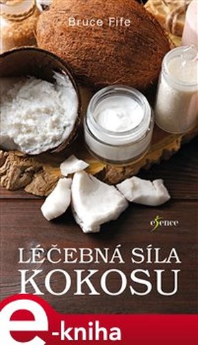 Léčebná síla kokosu - Bruce Fife