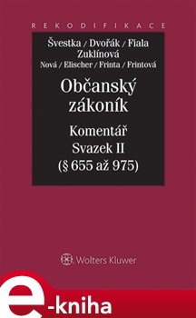 Občanský zákoník. Komentář. Svazek II - Jiří Švestka, Jan Dvořák, Josef Fiala, Michaela Zuklínová, kol.