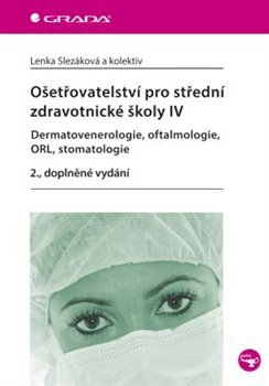 Ošetřovatelství pro střední zdravotnické školy IV. - Lenka Slezáková, kol.