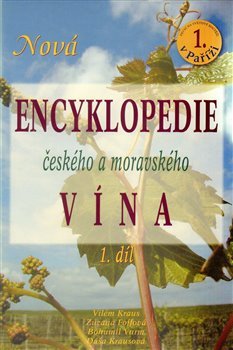 Nová encyklopedie českého a moravského vína 1.díl - Bohumil Vurm, Vilém Kraus, Zuzana Foffová, Dáša Krausová