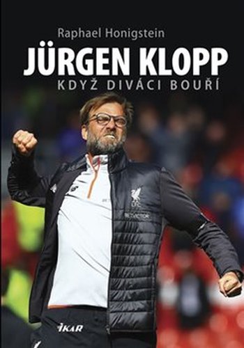 Jürgen Klopp: Když diváci bouří - Raphael Honigstein