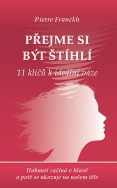 Přejme si být štíhlí – 11 klíčů k ideální váze