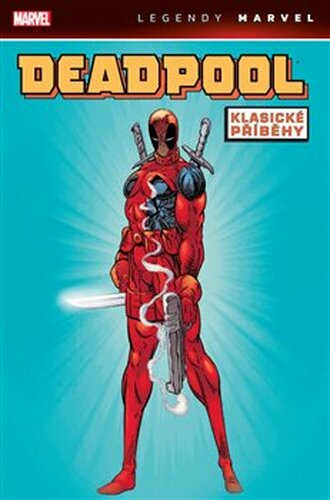 Deadpool: Klasické příběhy - Rob Liefeld, Mark Waid