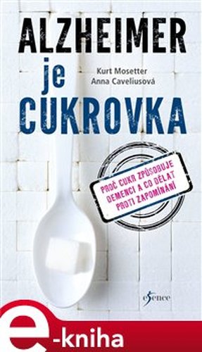 Alzheimer je cukrovka - Kurt Mosetter, Anna Caveliusová