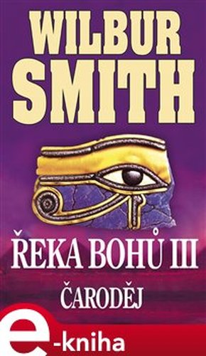 Řeka bohů III - Čaroděj - Wilbur Smith