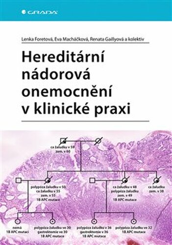 Hereditární nádorová onemocnění v klinické praxi - kolektiv, Eva Macháčková, Lenka Foretová, Renata Gaillyová