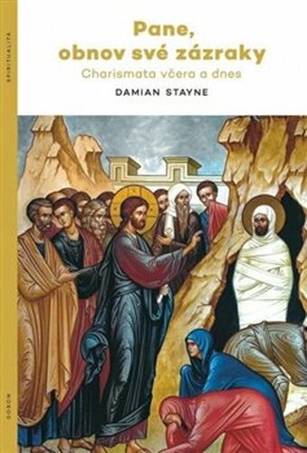 Pane, obnov své zázraky - Charismata včera a dnes - Damian Stayne