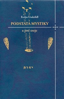 Podstata mystiky a jiné eseje - Evelyn Underhill