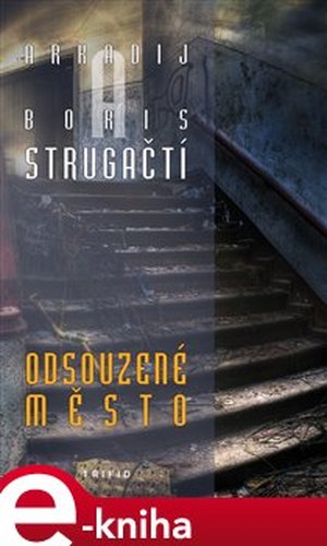 Odsouzené město - Arkadij Strugackij, Boris Strugackij